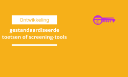 De ontwikkeling van gestandaardiseerd toetsen of screening-tools