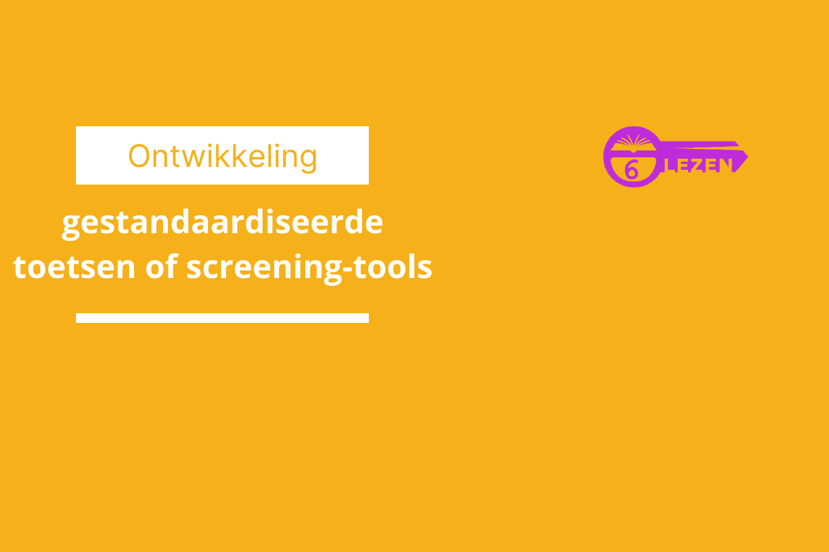 De ontwikkeling van gestandaardiseerd toetsen of screening-tools